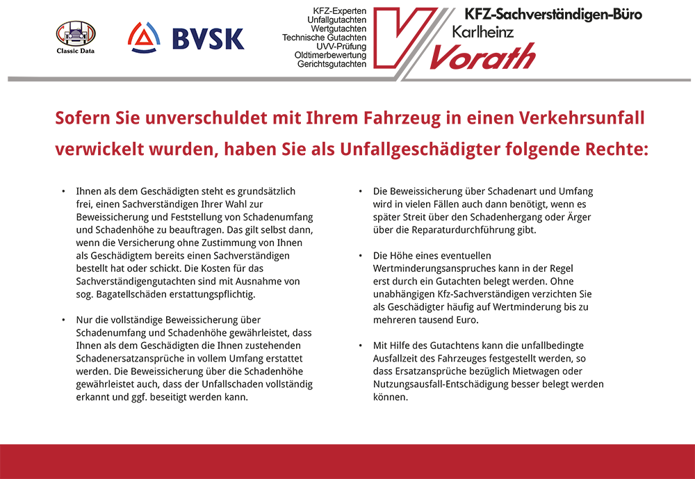 Sofern Sie unverschuldet mit Ihrem Fahrzeug in einen Verkehrsunfall verwickelt wurden, haben Sie als Unfallgeschädigter folgende Rechte